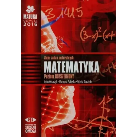 Matematyka. Zbiór Zadań Maturalnych Poziom Rozszerzony