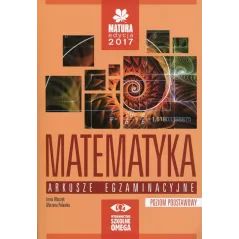 Matematyka Matura 2017 LO kl.13 arkusze egzaminacyjne / zakres podstawowy IRENA OŁTUSZYK