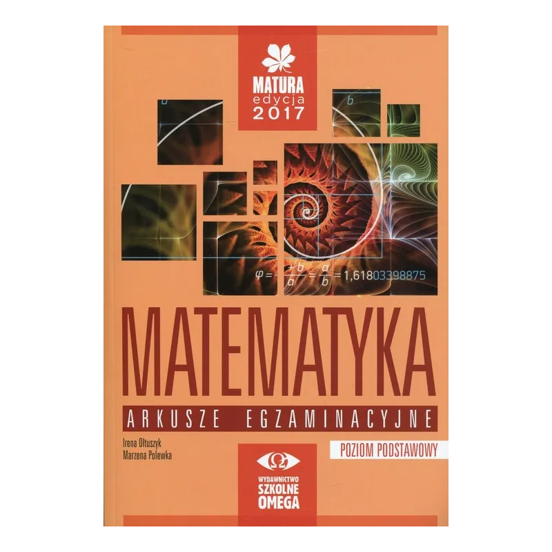 Matematyka Matura 2017 LO kl.13 arkusze egzaminacyjne / zakres podstawowy IRENA OŁTUSZYK