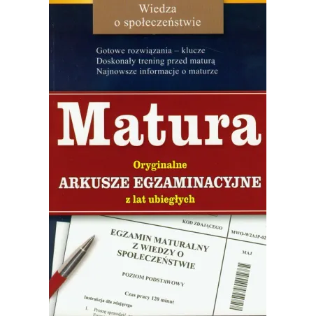 WIEDZA O SPOŁECZEŃSTWIE. MATURA ORYGINALNE ARKUSZE EGZAMINACYJNE Z LAT UBIEGŁYCH