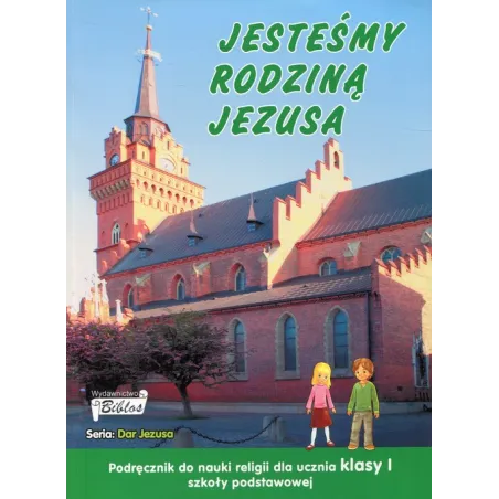 JESTEŚMY RODZINĄ JEZUSA PODRĘCZNIK DLA KLASY 1 SZKOŁY PODSTAWOWEJ