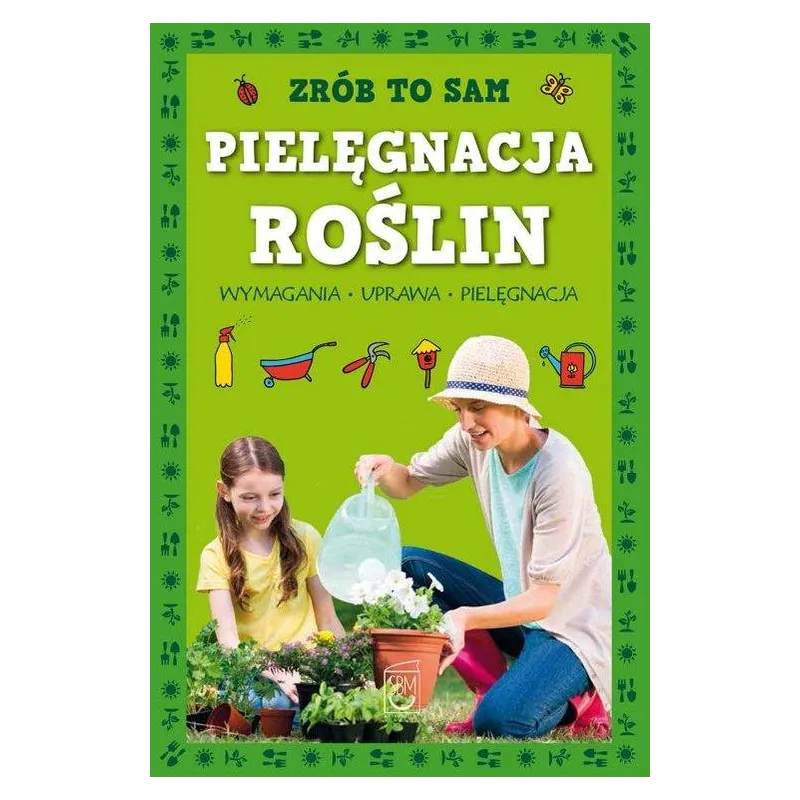 PIELĘGNACJA ROŚLIN  ZRÓB TO SAM
