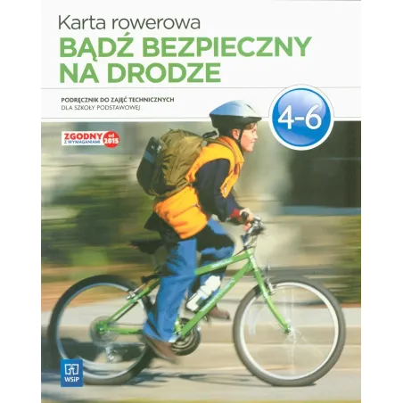 TECHNIKA BĄDŹ BEZPIECZNY NA DRODZE KARTA ROWEROWA SP KL.46 PODRĘCZNIK Z ĆW. / PODRĘCZNIK DOTACYJNY / CYKL WIELOLETN... Bogumiła