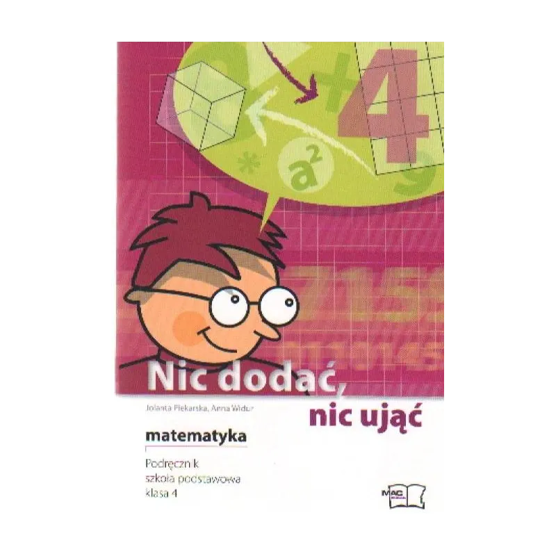 Nic dodać nic ująć. Matematyka. kl 4. Podręcznik. SP Widur Anna