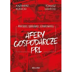 AFERY GOSPODARCZE PRL Kazimierz Kunicki, Tomasz Ławecki - Bellona