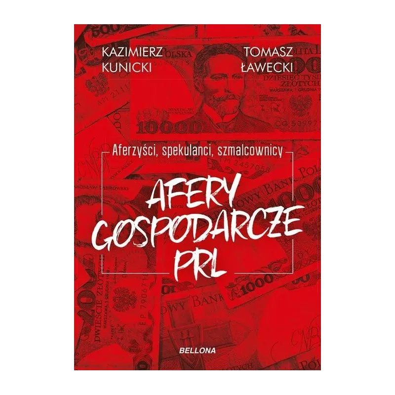 AFERY GOSPODARCZE PRL Kazimierz Kunicki, Tomasz Ławecki - Bellona