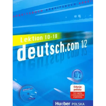 Deutsch.com 1/2. Język Niemiecki. Ćwiczenia Dla Gimnazjum Deutsch.com 1/2. Język Niemiecki. Ćwiczenia Dla Gimnazjum
