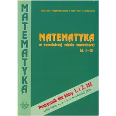 MATEMATYKA W ZASADNICZEJ SZKOLE ZAWODOWEJ. PODRĘCZNIK DLA KLAS 1-3