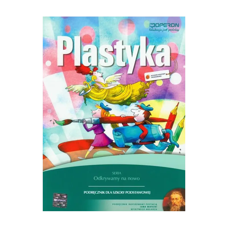 PLASTYKA 4-6. ODKRYWAMY NA NOWO. PODRĘCZNIK DLA SZKOŁY PODSTAWOWEJ