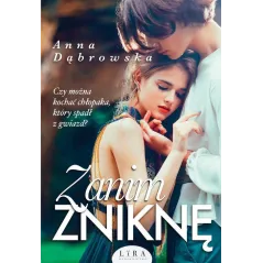 ZANIM ZNIKNĘ Anna Dąbrowska - Wydawnictwo Lira