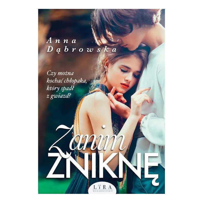 ZANIM ZNIKNĘ Anna Dąbrowska - Wydawnictwo Lira