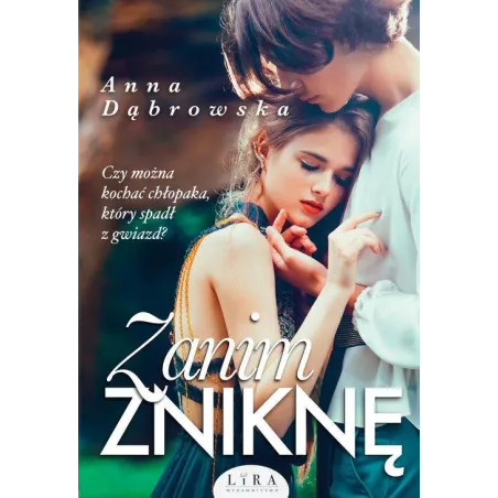 ZANIM ZNIKNĘ Anna Dąbrowska - Wydawnictwo Lira