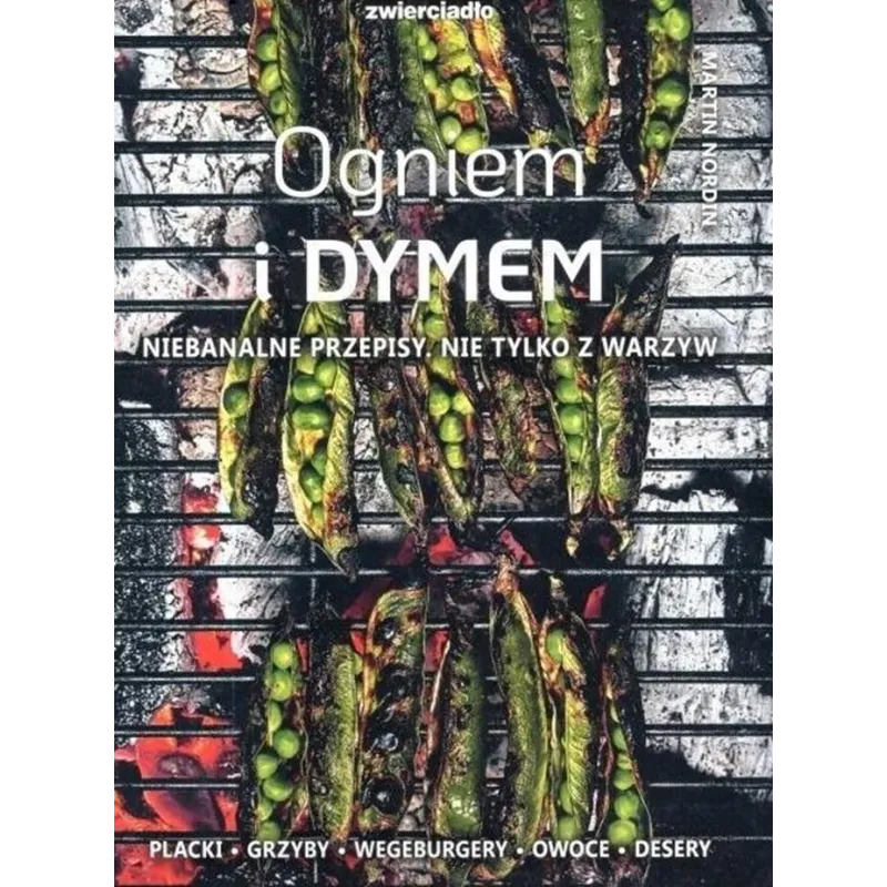 OGNIEM I DYMEM. NIEBANALNE PRZEPISY NIE TYLKO Z WARZYW