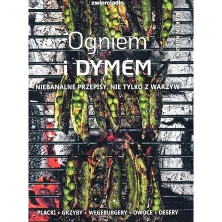 OGNIEM I DYMEM. NIEBANALNE PRZEPISY NIE TYLKO Z WARZYW