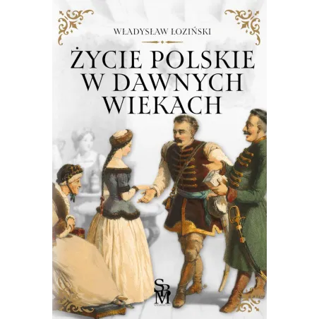 Życie Polskie W Dawnych Wiekach