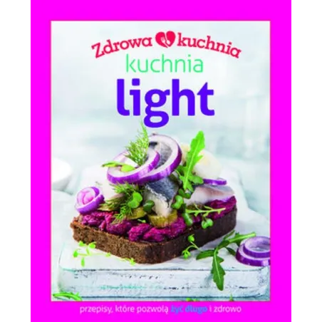 KUCHNIA LIGHT. ZDROWA KUCHNIA - Olesiejuk