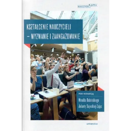 KSZTAŁCENIE NAUCZYCIELI - WYZWANIE I ZAANGAŻOWANIE