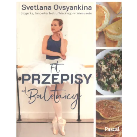 FIT PRZEPISY OD BALETNICY Svetlana Ovsyankina - Pascal