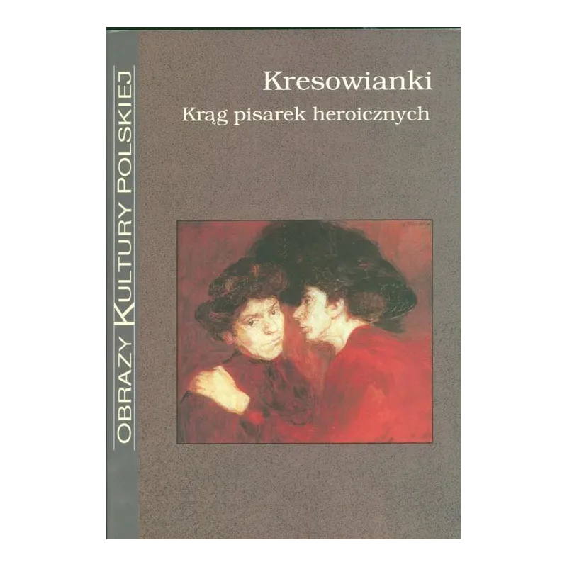 KRESOWIANKI. KRĄG PISAREK HEROICZNYCH