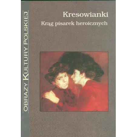 KRESOWIANKI. KRĄG PISAREK HEROICZNYCH
