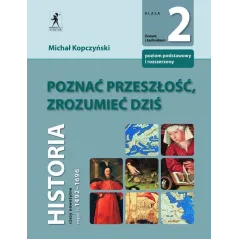 POZNAĆ PRZESZŁOŚĆ, ZROZUMIEĆ DZIŚ. HISTORIA 2. PODRĘCZNIK 1