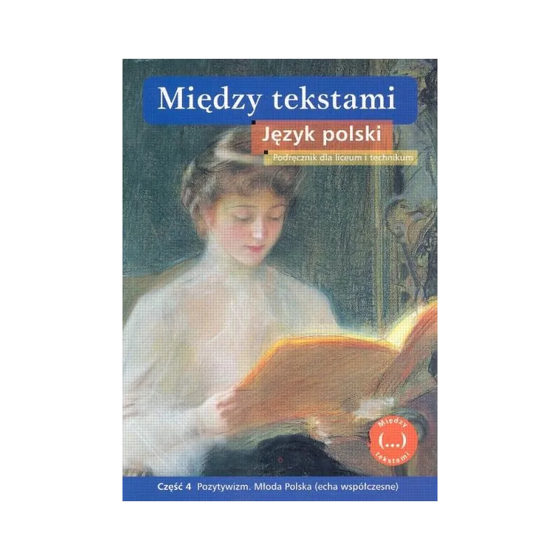 MIĘDZY TEKSTAMI. JĘZYK POLSKI 4. PODRĘCZNIK DLA LICEUM I TECHNIKUM