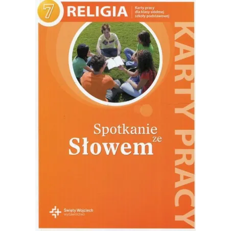Spotkanie Ze Słowem. Religia. Karty Pracy Dla Klasy 7 Szkoły Podstawowej Spotkanie Ze Słowem. Religia. Karty Pracy Dla Klasy 7 Szkoły Podstawowej