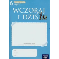 WCZORAJ I DZIŚ. HISTORIA 6. ĆWICZENIA 1