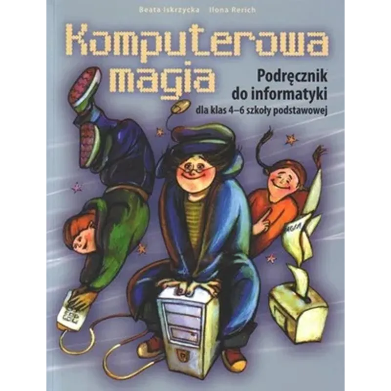Informatyka SP KL 46 Podręcznik Komputerowa magia Beata Iskrzycka