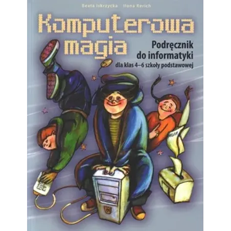 Komputerowa Magia. Podręcznik Do Informatyki Dla Klas 4-6 Komputerowa Magia. Podręcznik Do Informatyki Dla Klas 4-6