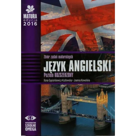 Język Angielski. Matura 2016. Zbiór Zadań Maturalnych. Poziom Rozszerzony Język Angielski. Matura 2016. Zbiór Zadań Maturalnych. Poziom Rozszerzony