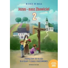 JEZUS - NASZ ZBAWICIEL. RELIGIA 2. PODRĘCZNIK