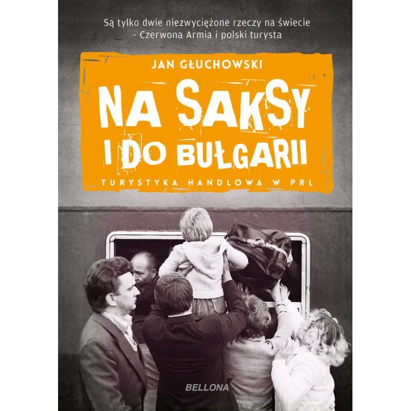 NA SAKSY I DO BUŁGARII. TURYSTYKA HANDLOWA W PRL - Bellona