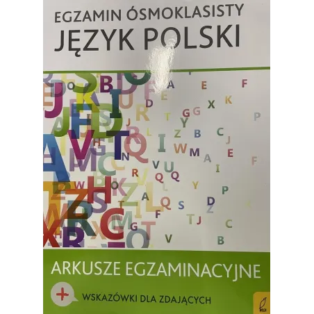 JĘZYK POLSKI. EGZAMIN ÓSMOKLASISTY. ARKUSZE EGZAMINACYJNE