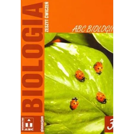 Abc Biologii. Biologia 3. Ćwiczenia Dla Gimnazjum Abc Biologii. Biologia 3. Ćwiczenia Dla Gimnazjum