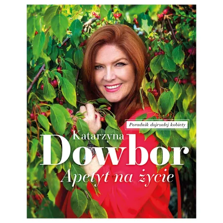 APETYT NA ŻYCIE Katarzyna Dowbor - Buchmann
