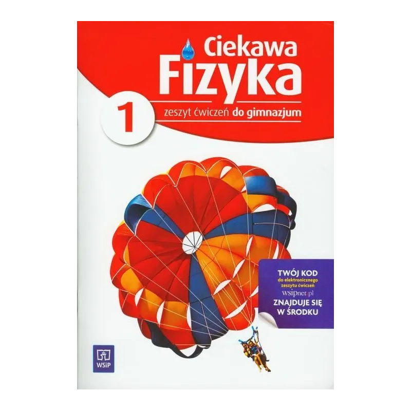 CIEKAWA FIZYKA. FIZYKA 1. ĆWICZENIA DLA GIMNAZJUM