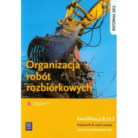 Organizacja Robót Rozbiórkowych. Podręcznik Do Nauki Zawodu Technik Budownictwa. Szkoła Ponadgimnazjalna Organizacja Robót Rozbiórkowych. Podręcznik Do Nauki Zawodu Technik Budownictwa. Szkoła Ponadgimnazjalna
