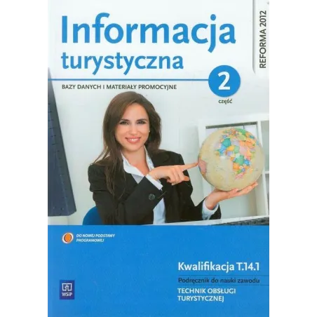 Informacja Turystyczna. Bazy Danych I Materiały Promocyjne. Podręcznik Do Nauki Zawodu Technik Obsługi Turystycznej Informacja Turystyczna. Bazy Danych I Materiały Promocyjne. Podręcznik Do Nauki Zawodu Technik Obsługi Turystycznej