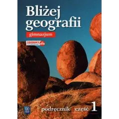 BLIŻEJ GEOGRAFII. GEOGRAFIA 1. PODRĘCZNIK DLA GIMNAZJUM