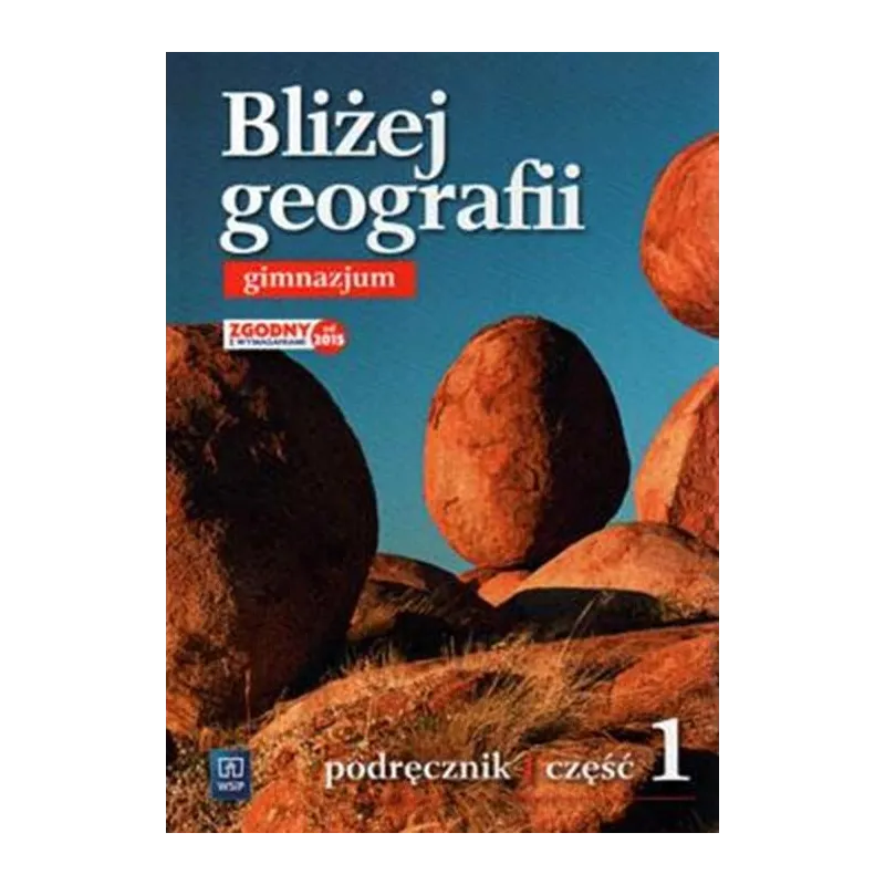 BLIŻEJ GEOGRAFII. GEOGRAFIA 1. PODRĘCZNIK DLA GIMNAZJUM
