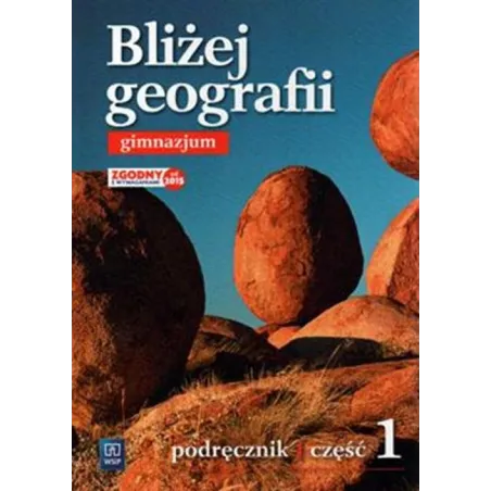 BLIŻEJ GEOGRAFII. GEOGRAFIA 1. PODRĘCZNIK DLA GIMNAZJUM