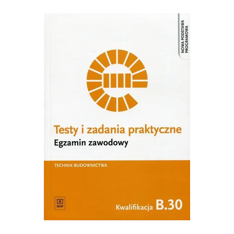 TESTY I ZADANIA PRAKTYCZNE. EGZAMIN ZAWODOWY. TECHNIK BUDOWNICTWA. KWALIFIKACJA B.30. SPORZĄDZANIE KOSZTORYSÓW ORAZ PR... Ewa Cz