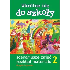 WKROTCE IDE DO SZKOLY CZ.2 SCENARIUSZE ZAJECKOBA LOJEWSKA BRYGIDA