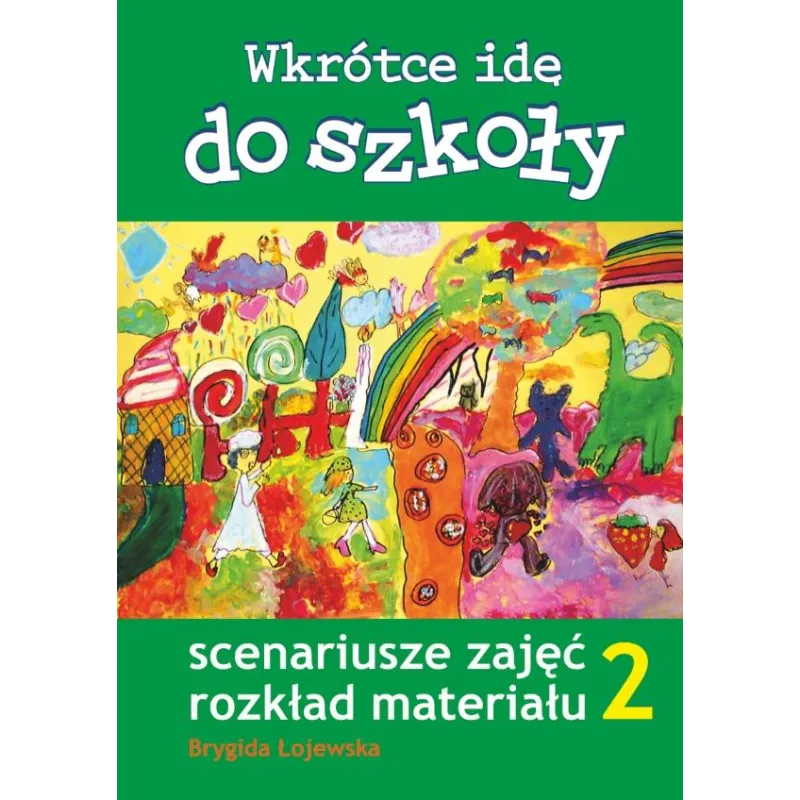 WKROTCE IDE DO SZKOLY CZ.2 SCENARIUSZE ZAJECKOBA LOJEWSKA BRYGIDA