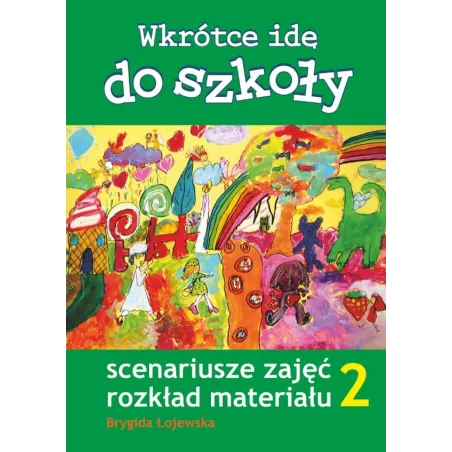 WKROTCE IDE DO SZKOLY CZ.2 SCENARIUSZE ZAJECKOBA LOJEWSKA BRYGIDA