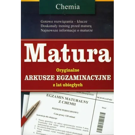CGEMIA. MATURA. ORYGINALNE ARKUSZE EGZAMINACYJNE Z LAT UBIEGŁYCH CHEMIA