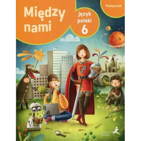 Między Nami. Język Polski 6. Podręcznik Między Nami. Język Polski 6. Podręcznik