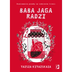 BABA JAGA RADZI... NIEZIEMSKIE PORADY NA CODZIENNE TROSKI - Kobiece