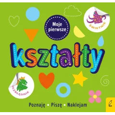 MOJE PIERWSZE KSZTAŁTY. POZNAJĘ, PISZĘ, NAKLEJAM 3+ - Wilga
